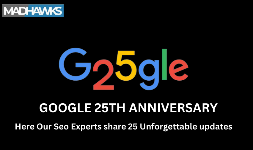 Google 25th Birthday : Here Our Seo Experts share 25 Unforgettable updates